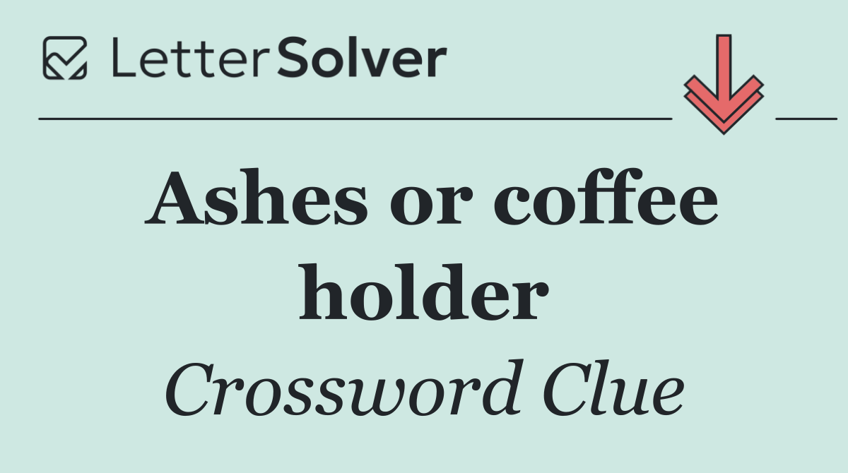 Ashes or coffee holder