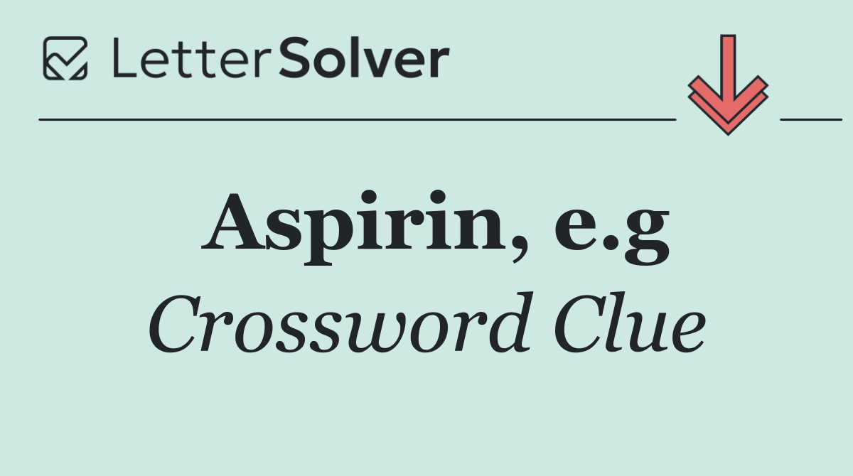 Aspirin, e.g