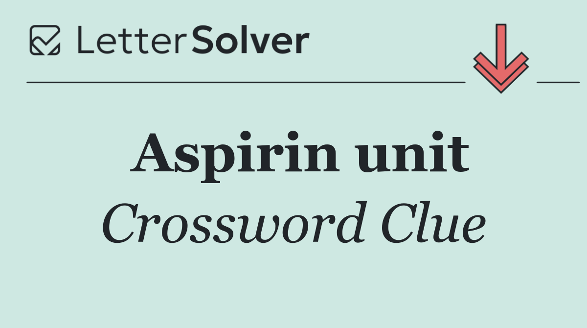 Aspirin unit