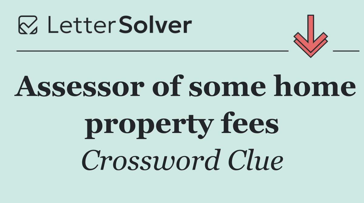 Assessor of some home property fees