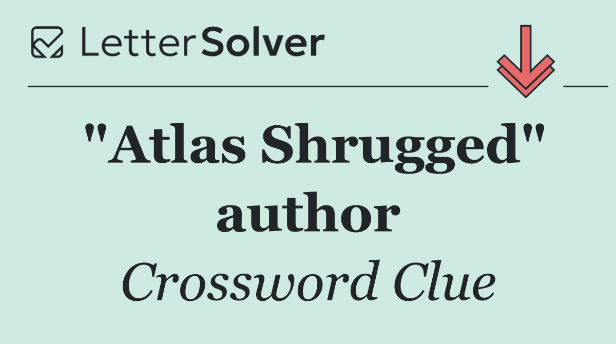 "Atlas Shrugged" author