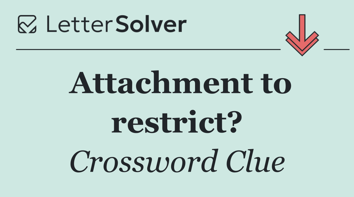 Attachment to restrict?