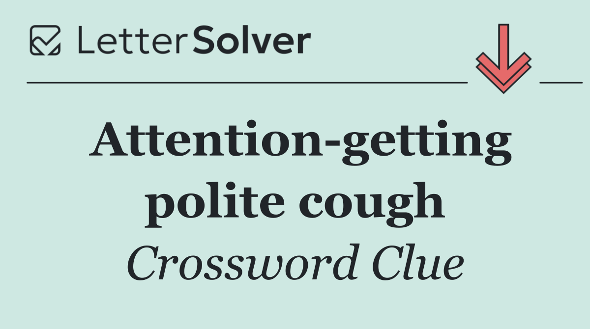 Attention getting polite cough