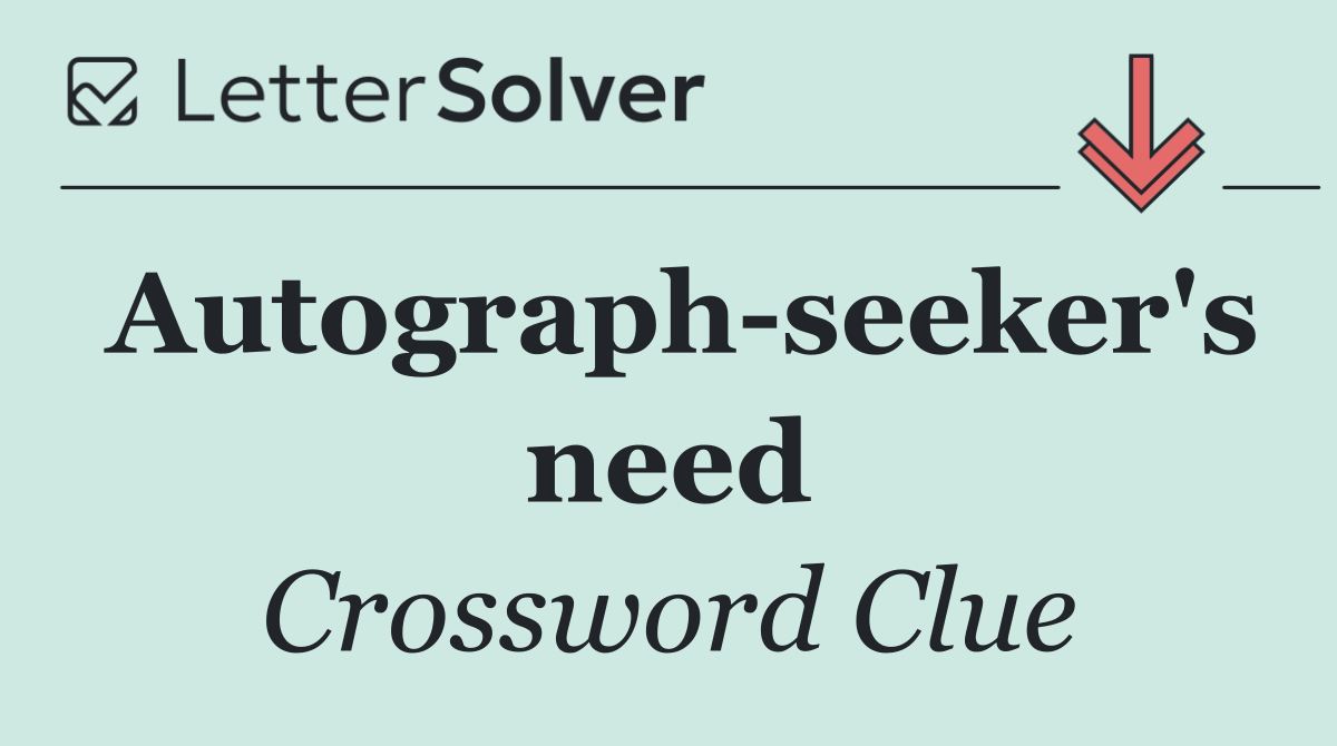 Autograph seeker's need