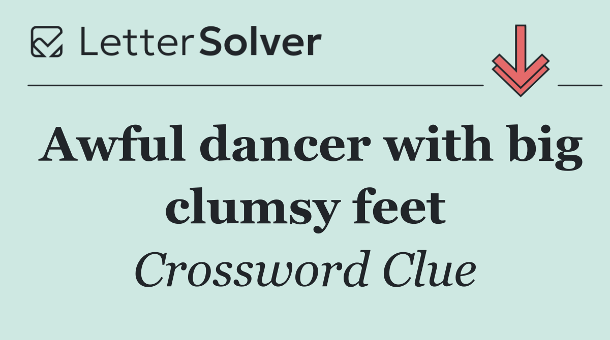 Awful dancer with big clumsy feet