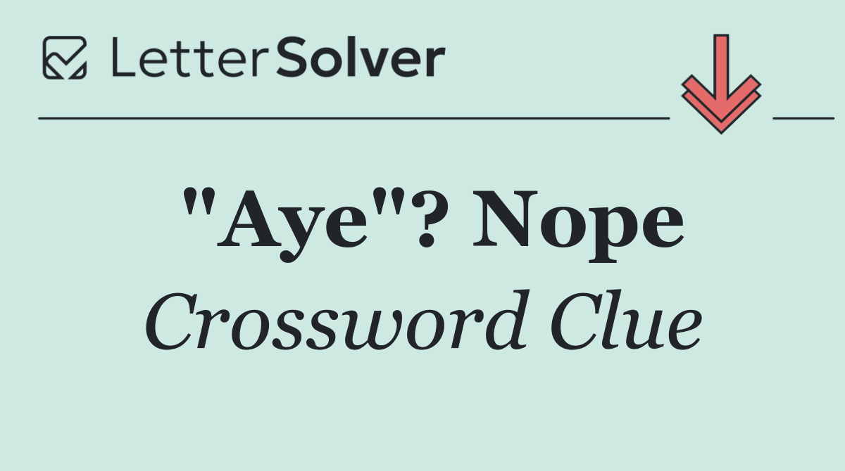 "Aye"? Nope