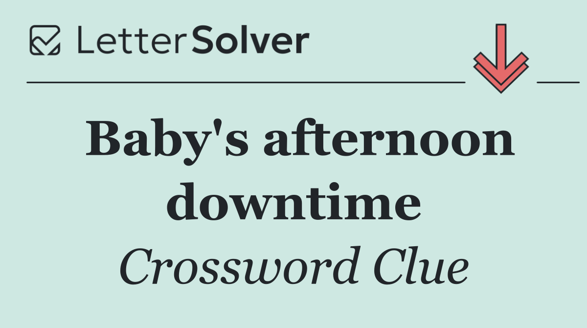 Baby's afternoon downtime