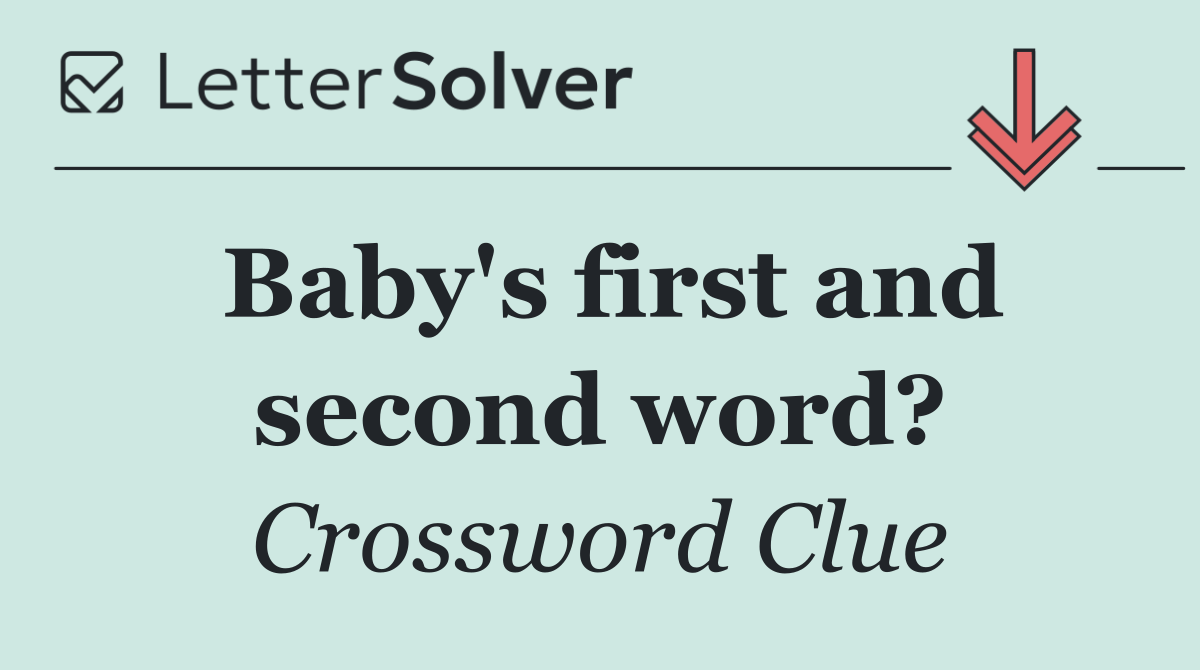 Baby's first and second word?