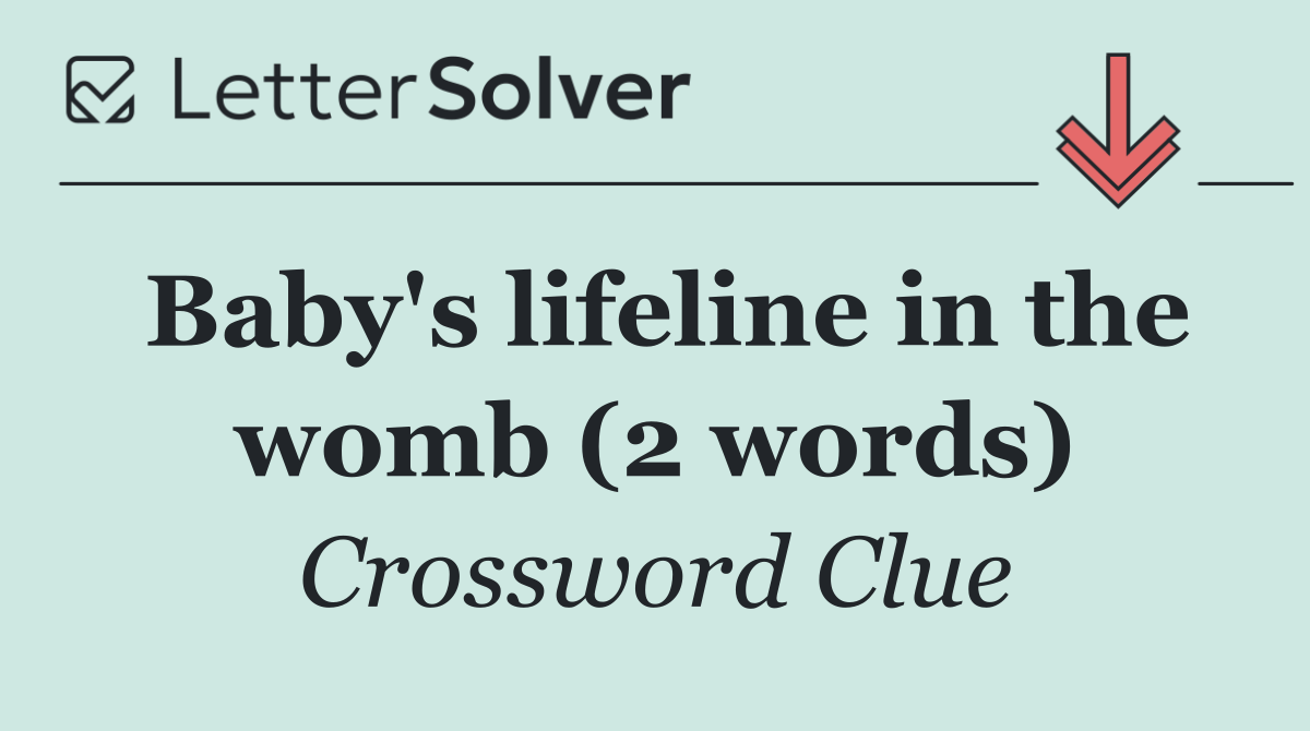 Baby's lifeline in the womb (2 words)