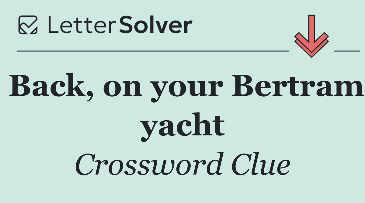 Back, on your Bertram yacht