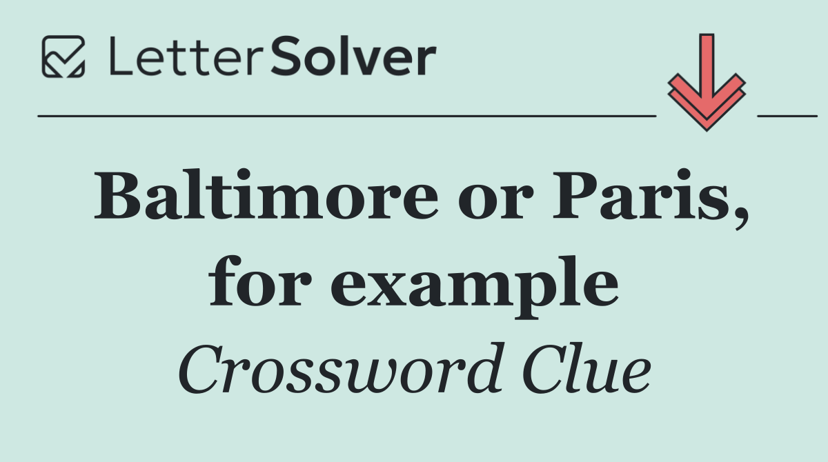 Baltimore or Paris, for example