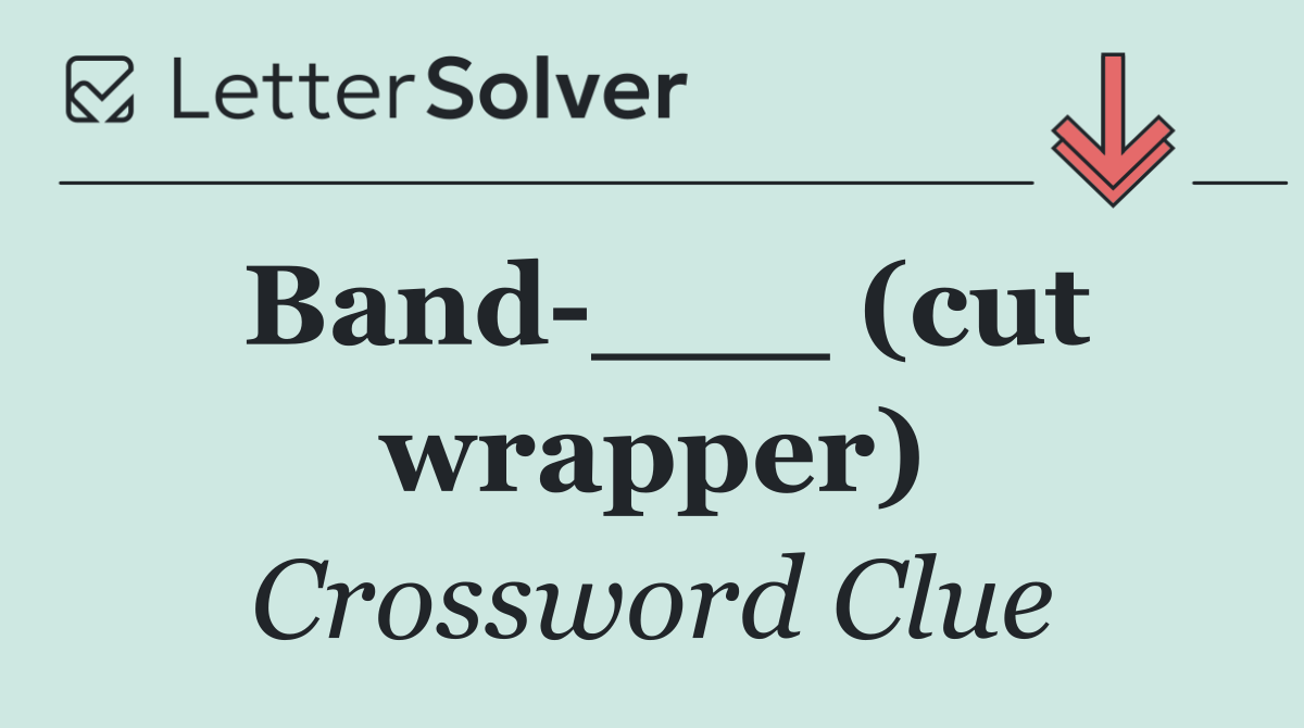 Band ___ (cut wrapper)