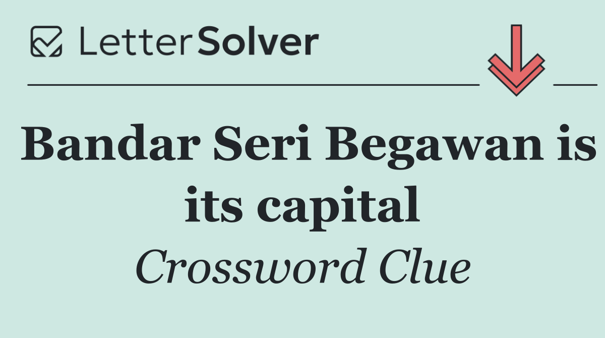 Bandar Seri Begawan is its capital