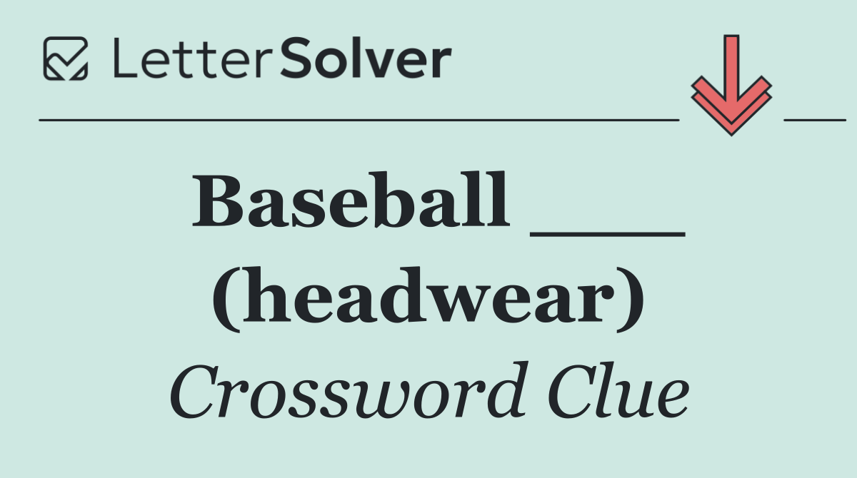 Baseball ___ (headwear)