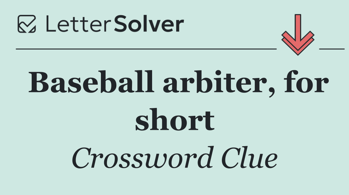 Baseball arbiter, for short
