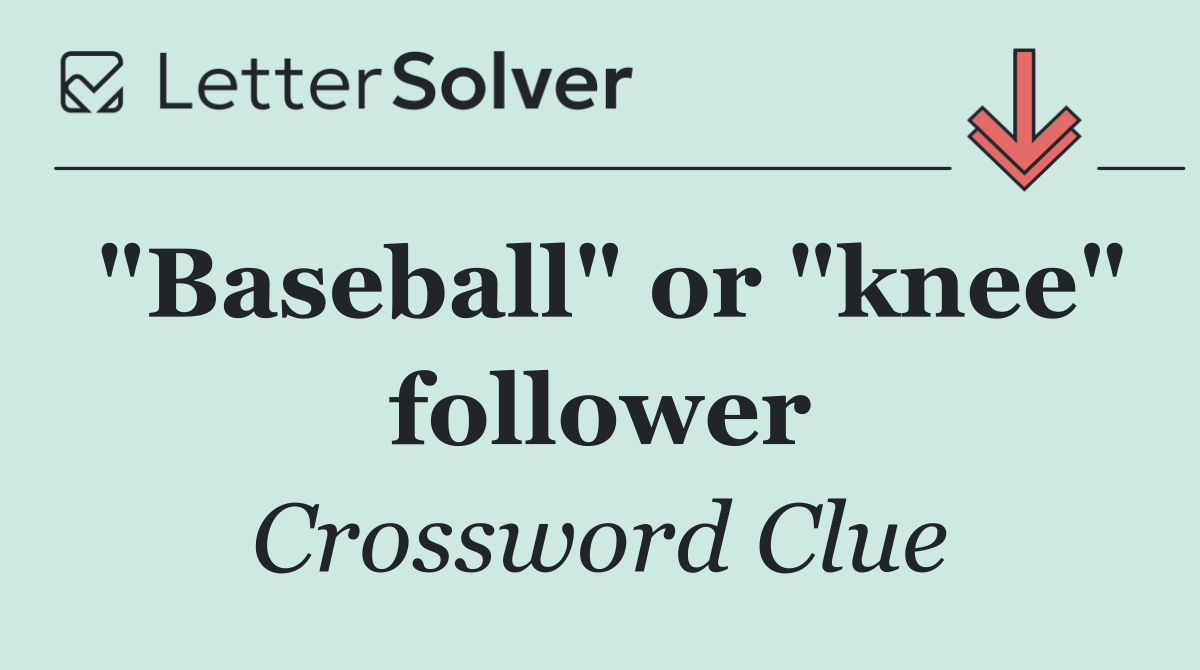 "Baseball" or "knee" follower