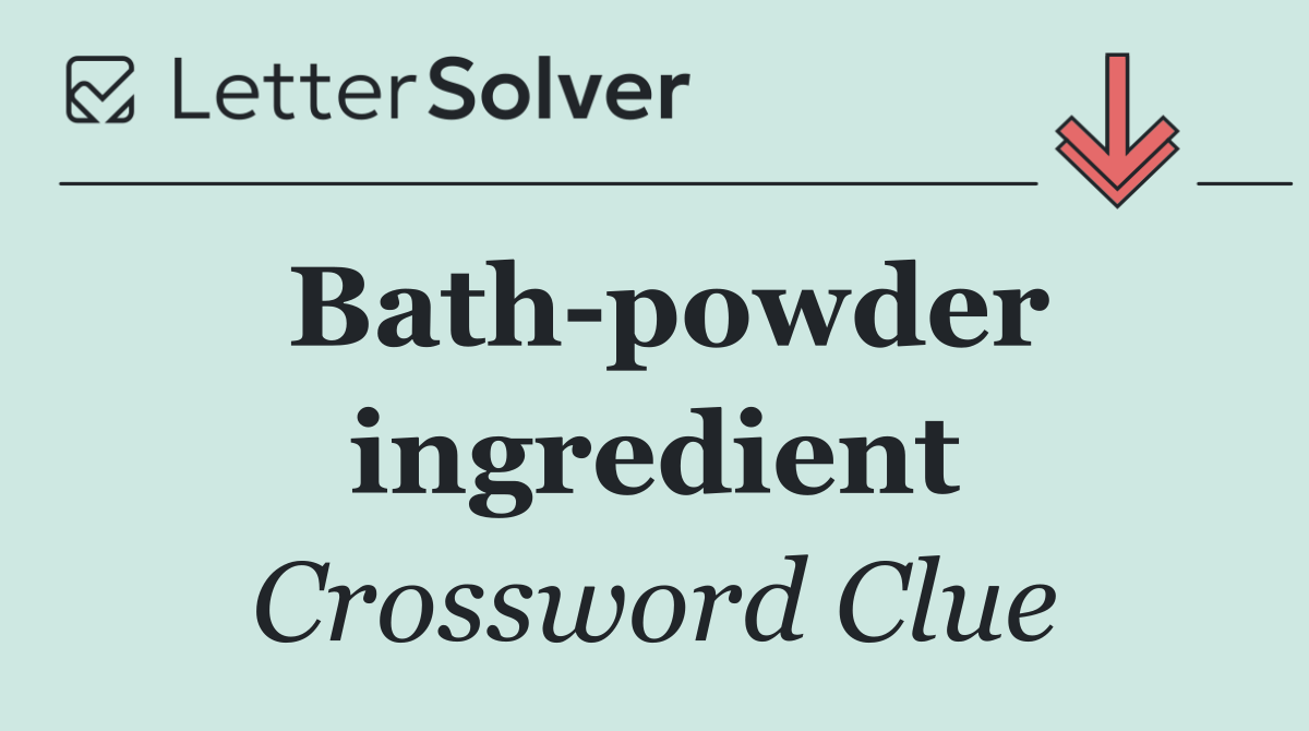 Bath powder ingredient