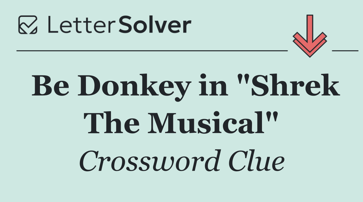 Be Donkey in "Shrek The Musical"