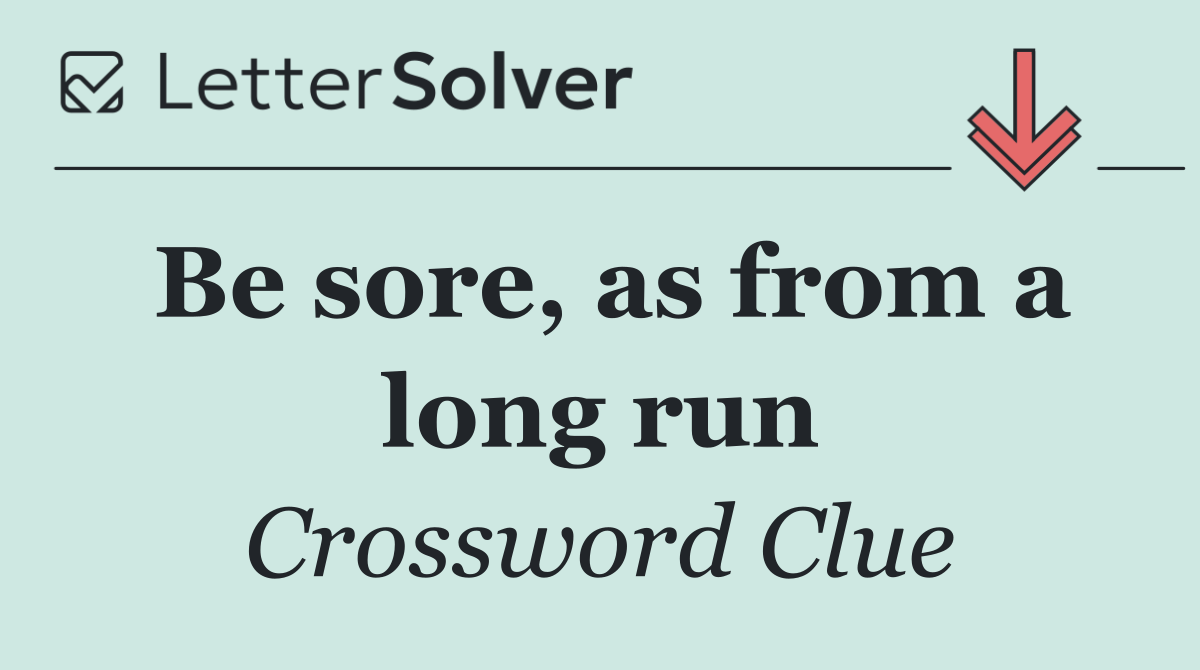 Be sore, as from a long run