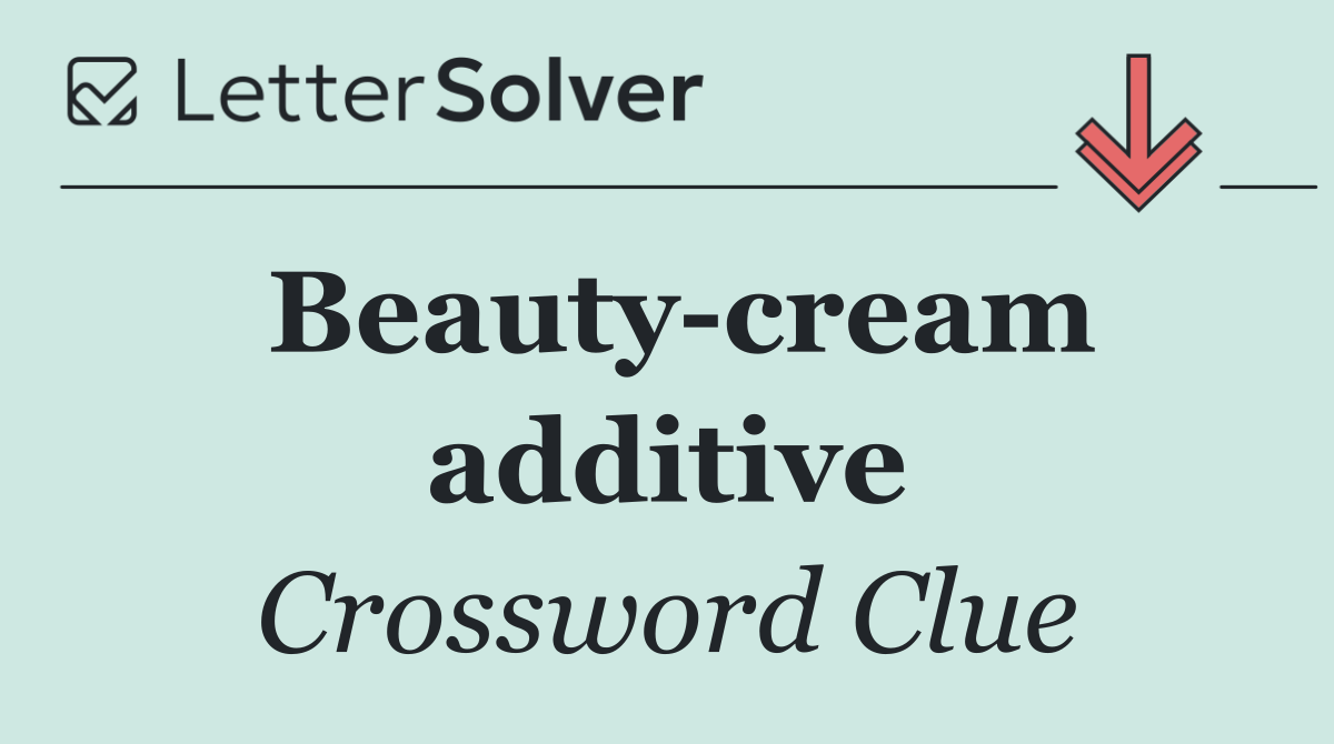 Beauty cream additive