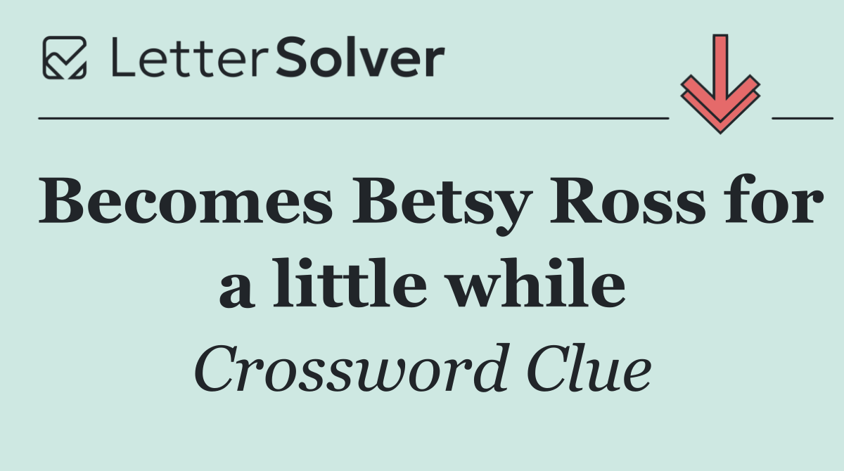 Becomes Betsy Ross for a little while