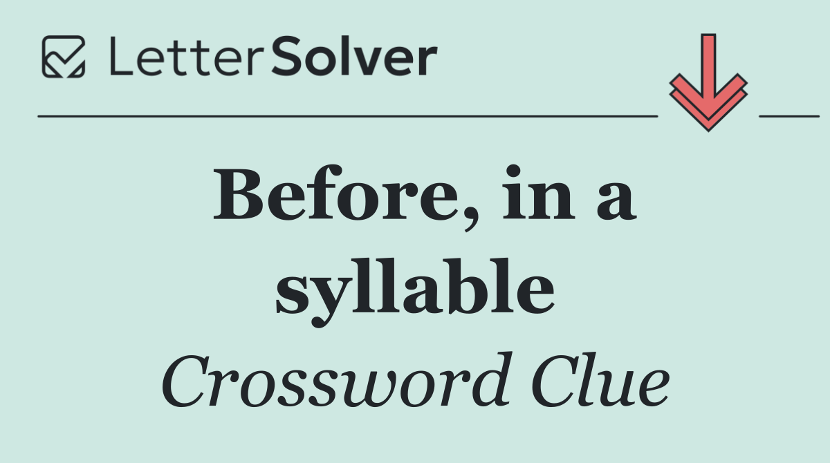 Before, in a syllable