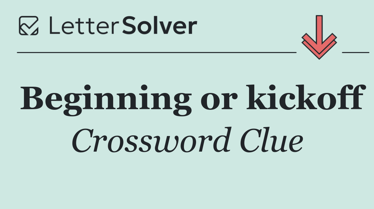 Beginning or kickoff