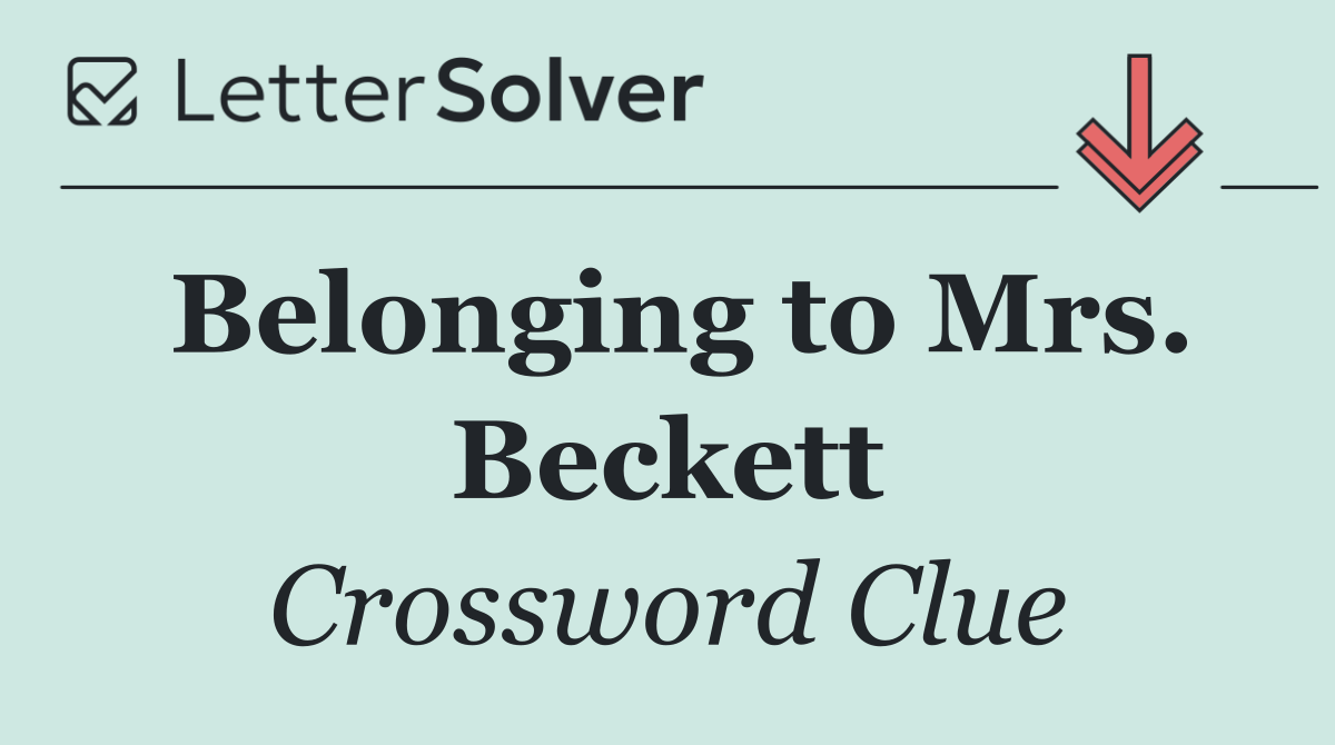 Belonging to Mrs. Beckett
