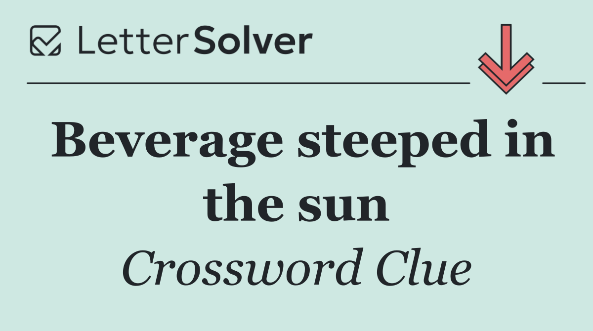 Beverage steeped in the sun