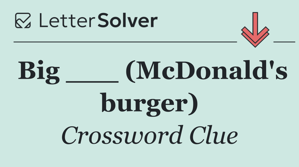Big ___ (McDonald's burger)