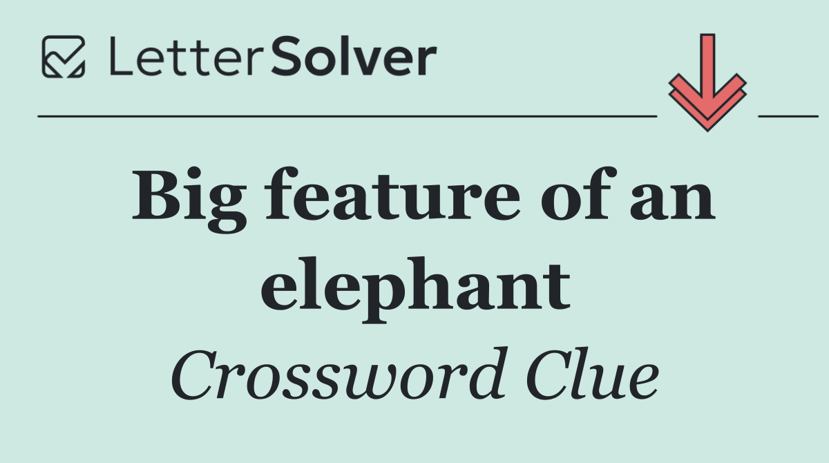 Big feature of an elephant