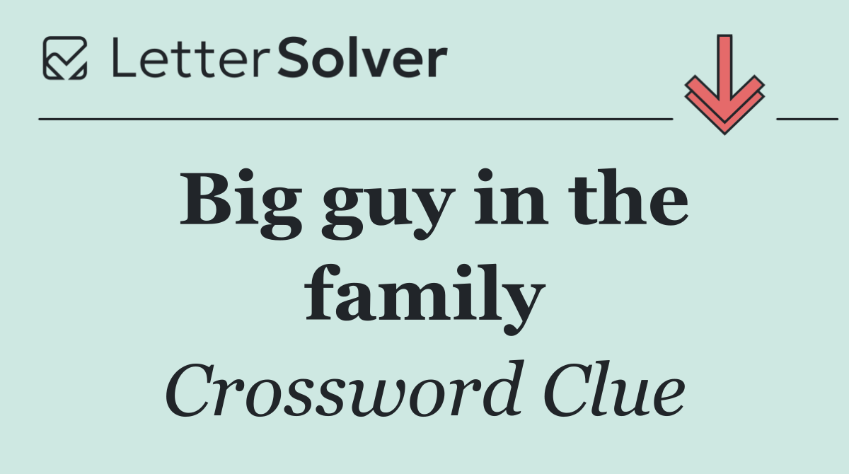 Big guy in the family