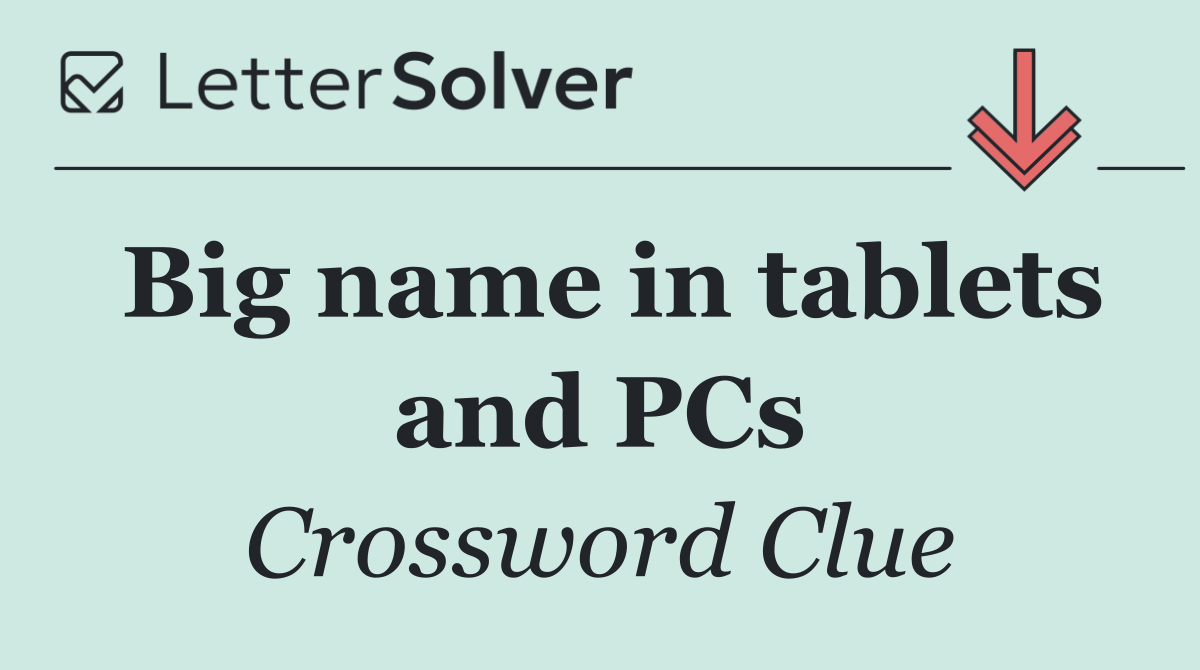 Big name in tablets and PCs