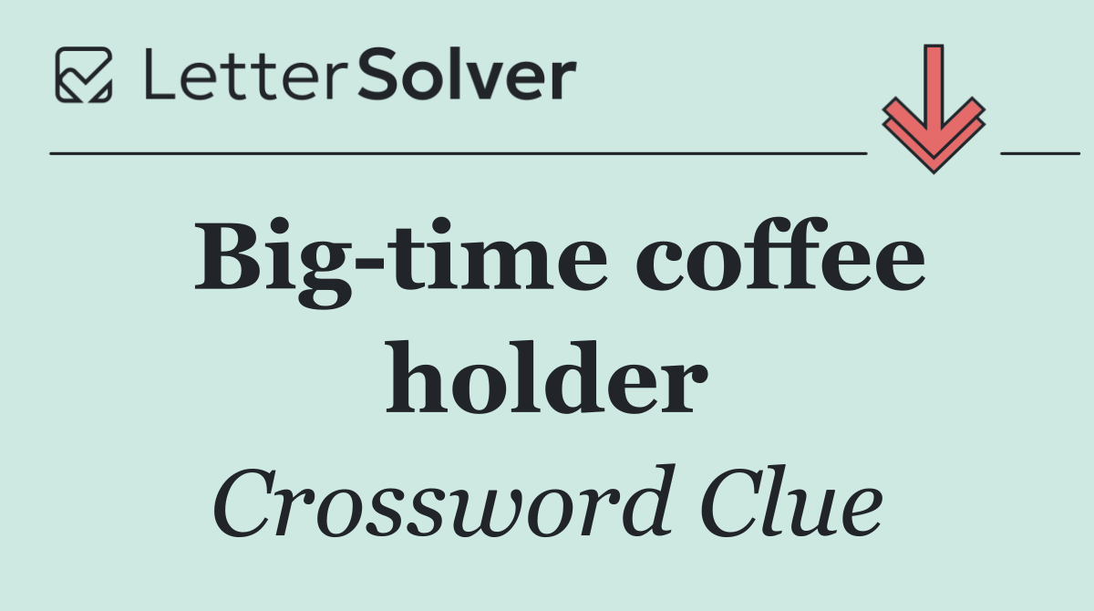 Big time coffee holder
