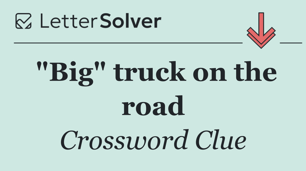 "Big" truck on the road