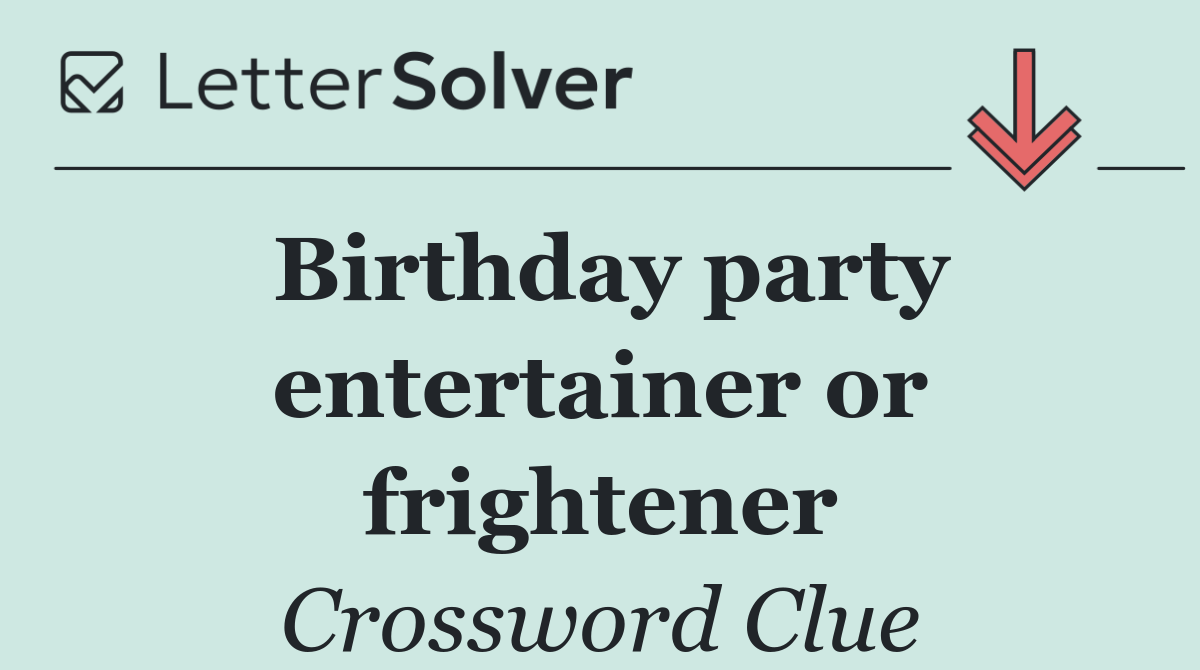Birthday party entertainer or frightener