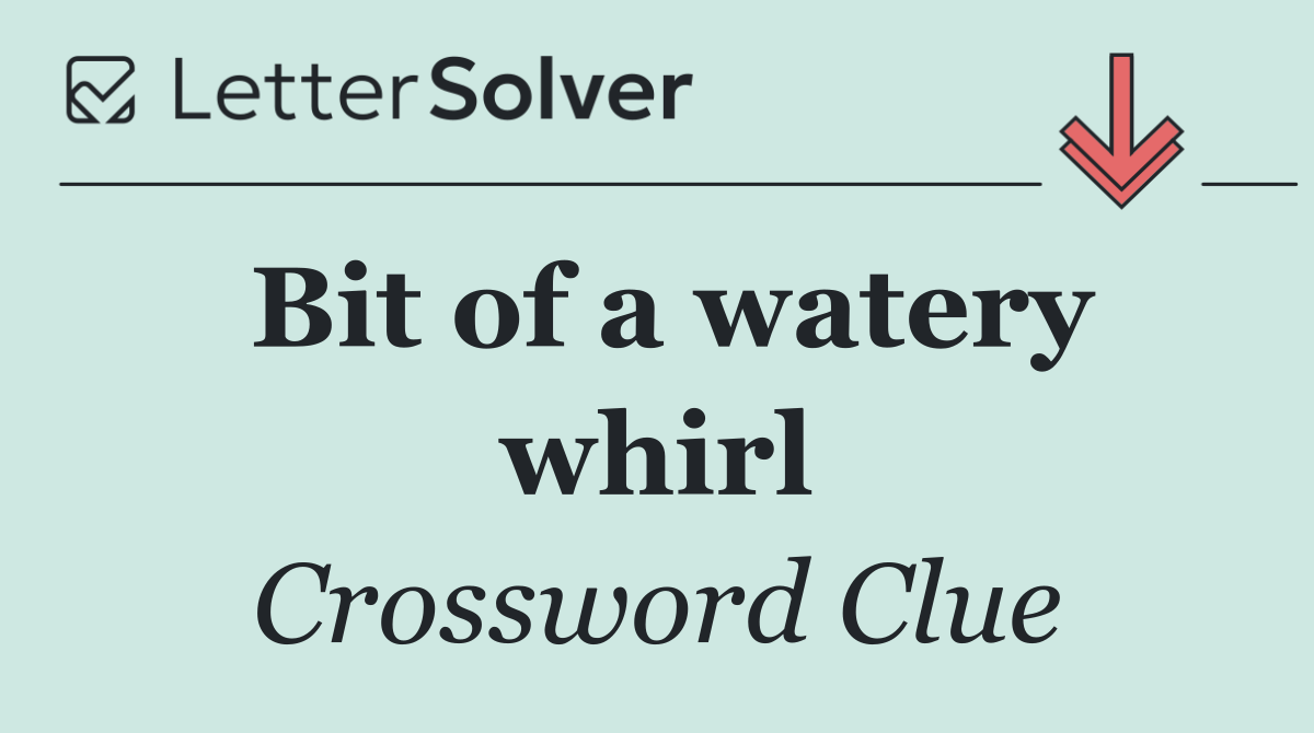 Bit of a watery whirl