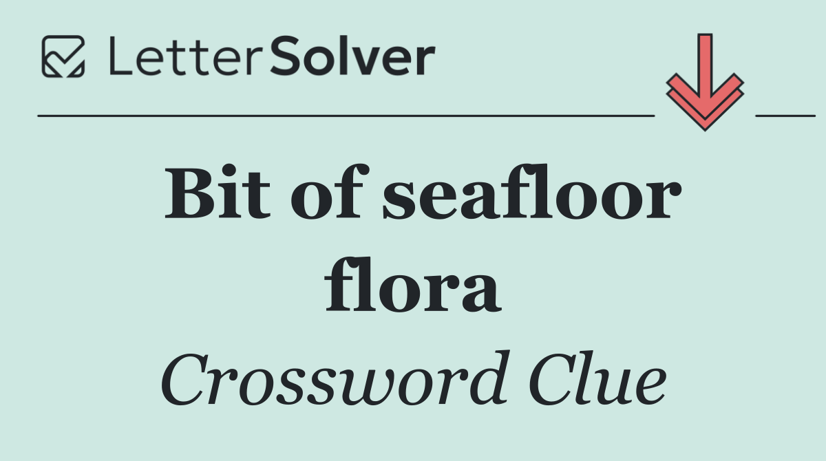 Bit of seafloor flora