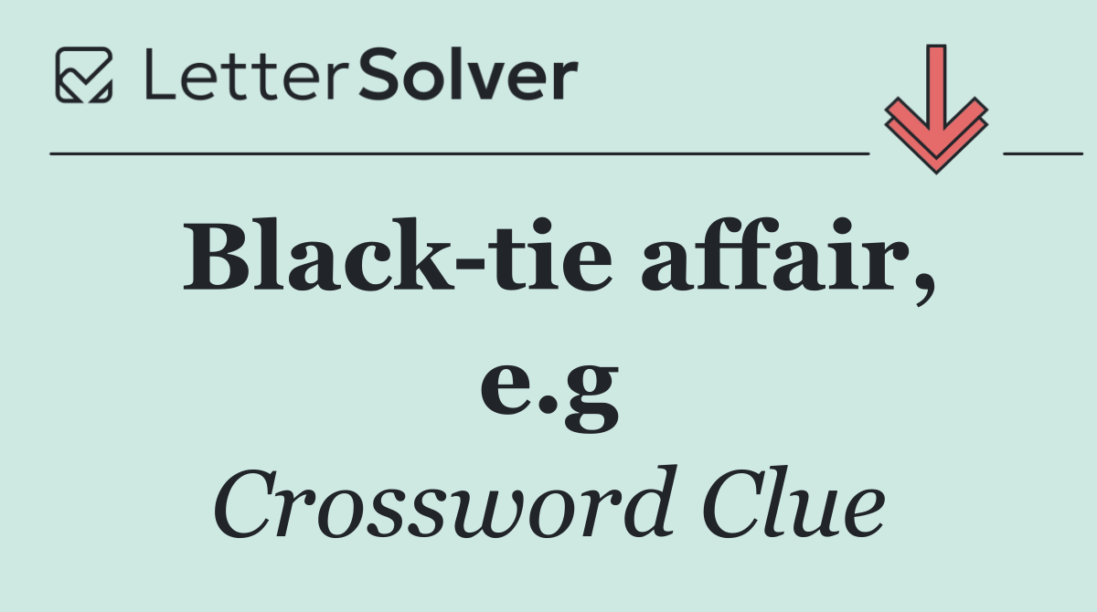 Black tie affair, e.g