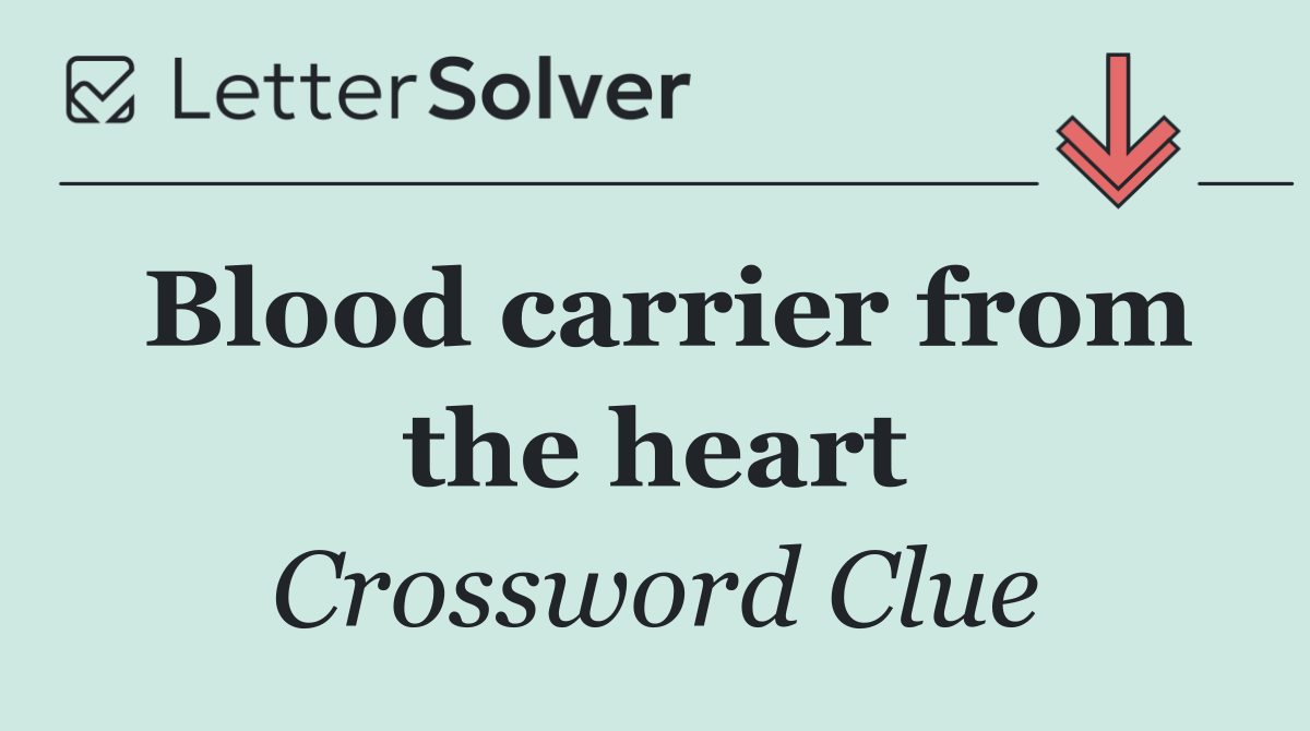 Blood carrier from the heart