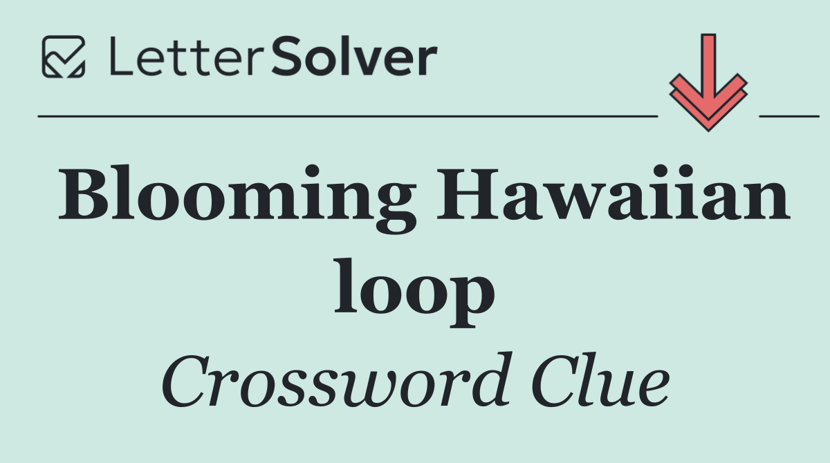 Blooming Hawaiian loop
