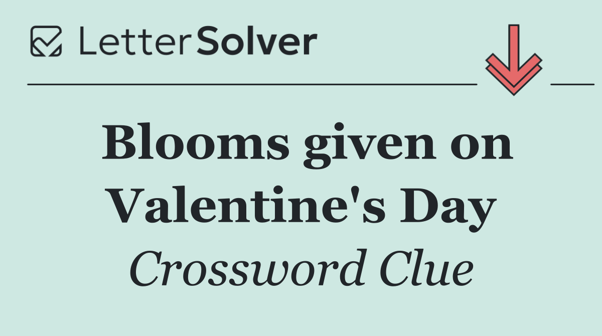 Blooms given on Valentine's Day