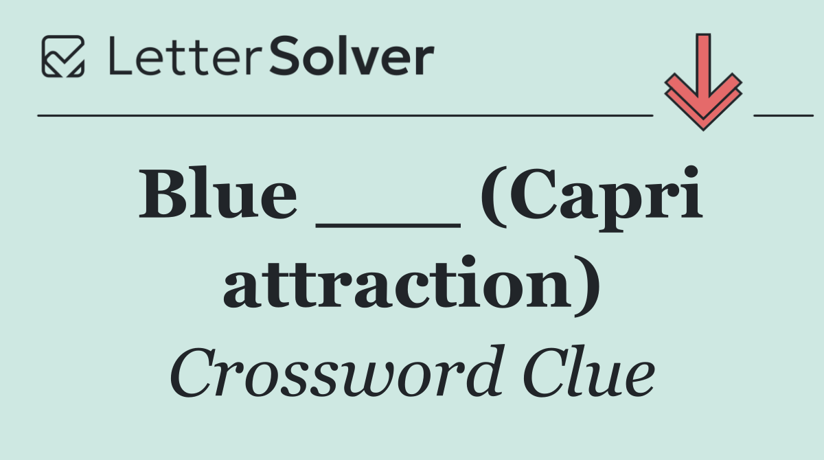 Blue ___ (Capri attraction)