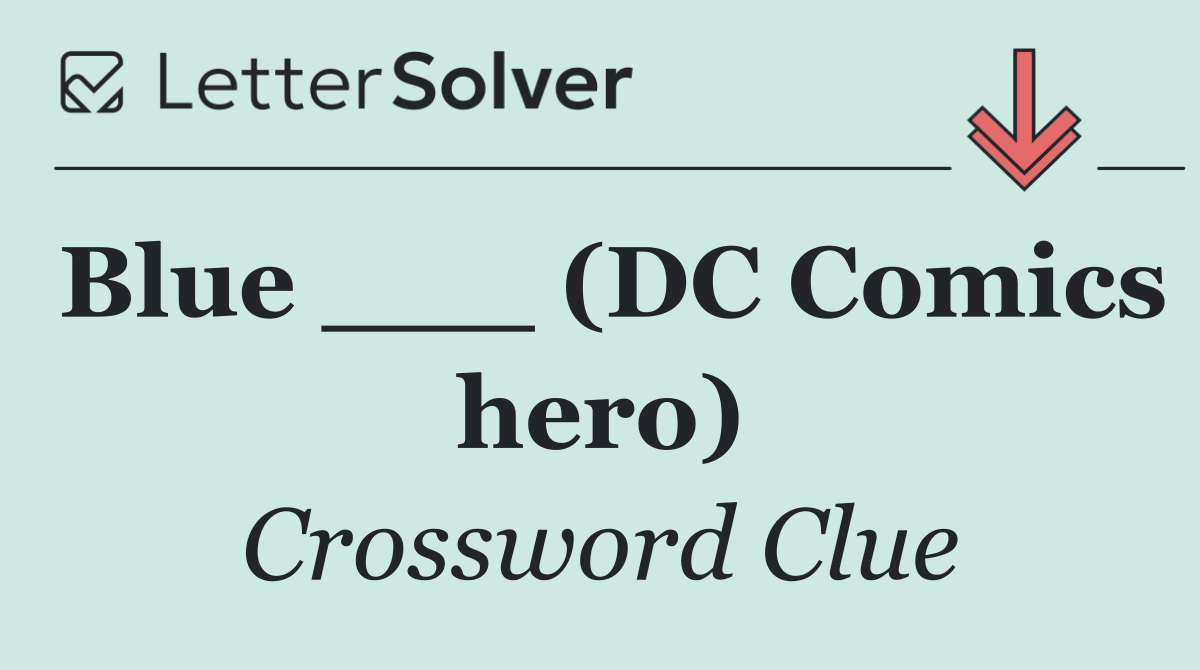Blue ___ (DC Comics hero)