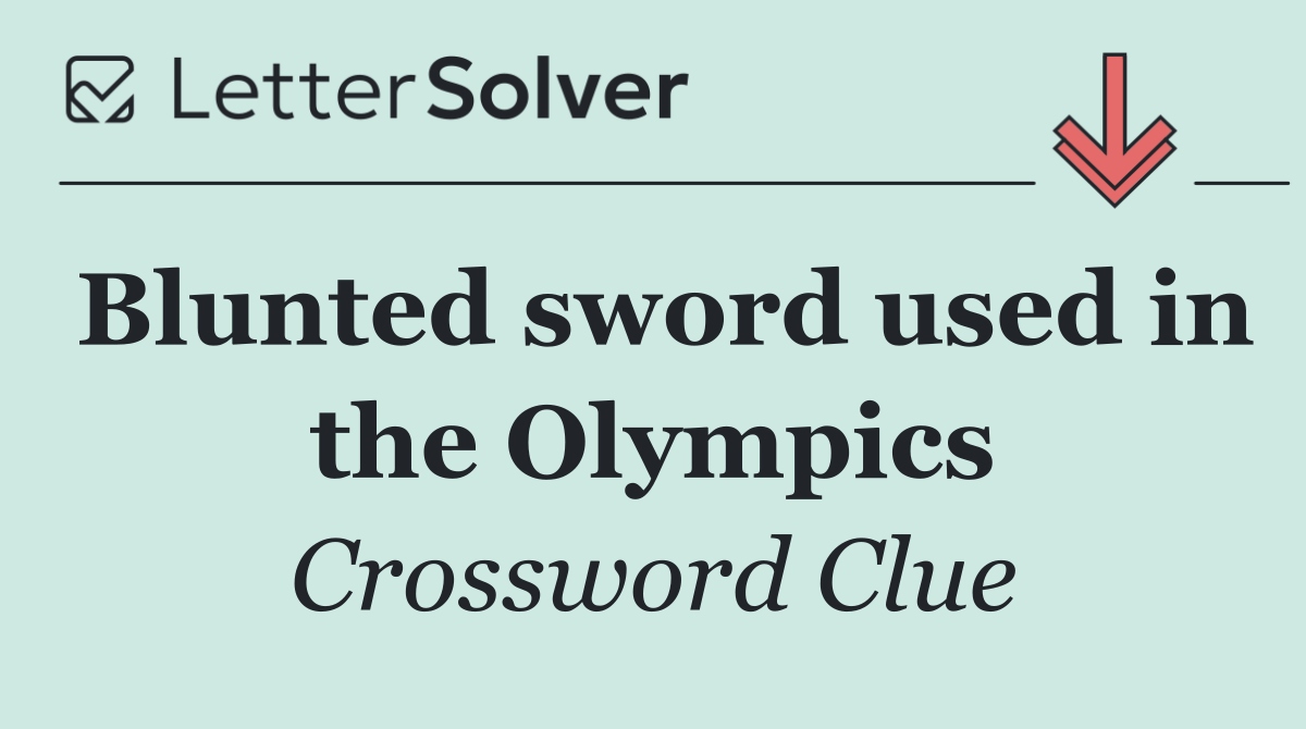 Blunted sword used in the Olympics