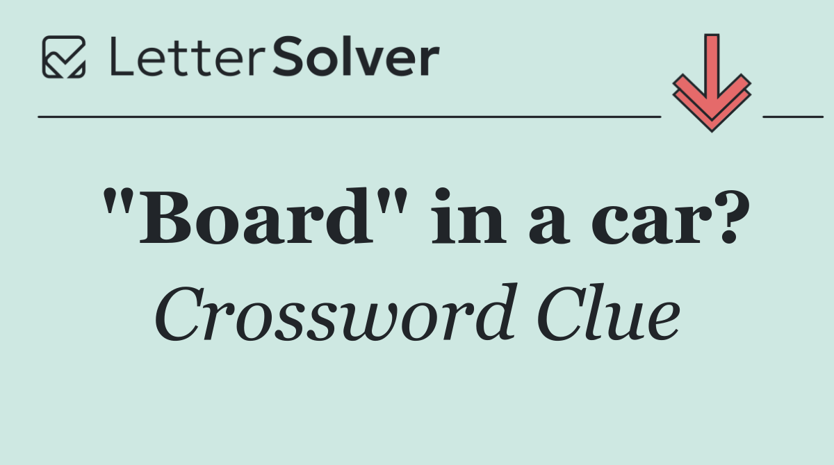 "Board" in a car?