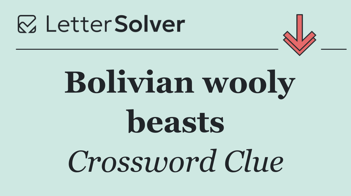 Bolivian wooly beasts