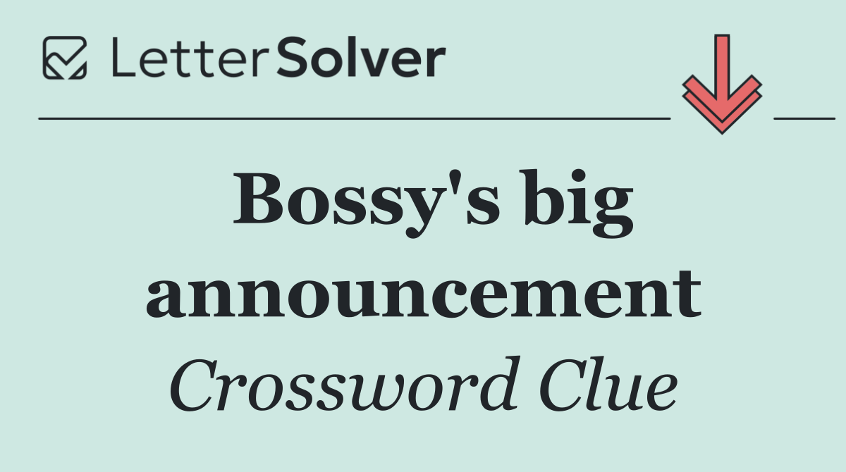 Bossy's big announcement
