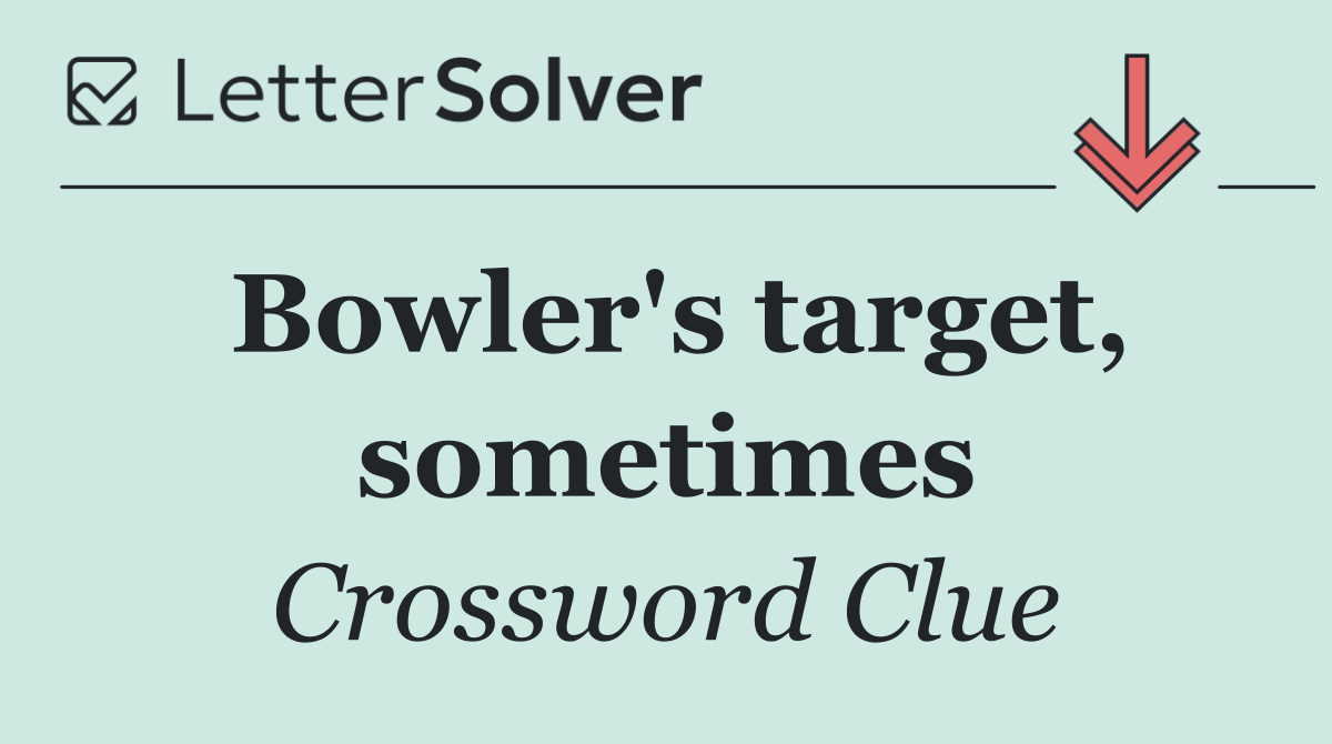 Bowler's target, sometimes
