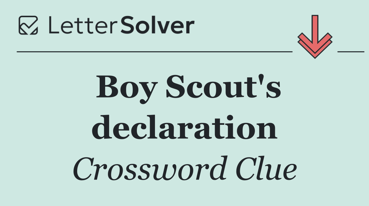 Boy Scout's declaration Crossword Clue Answer February 9 2025